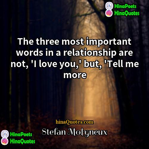 Stefan Molyneux Quotes | The three most important words in a